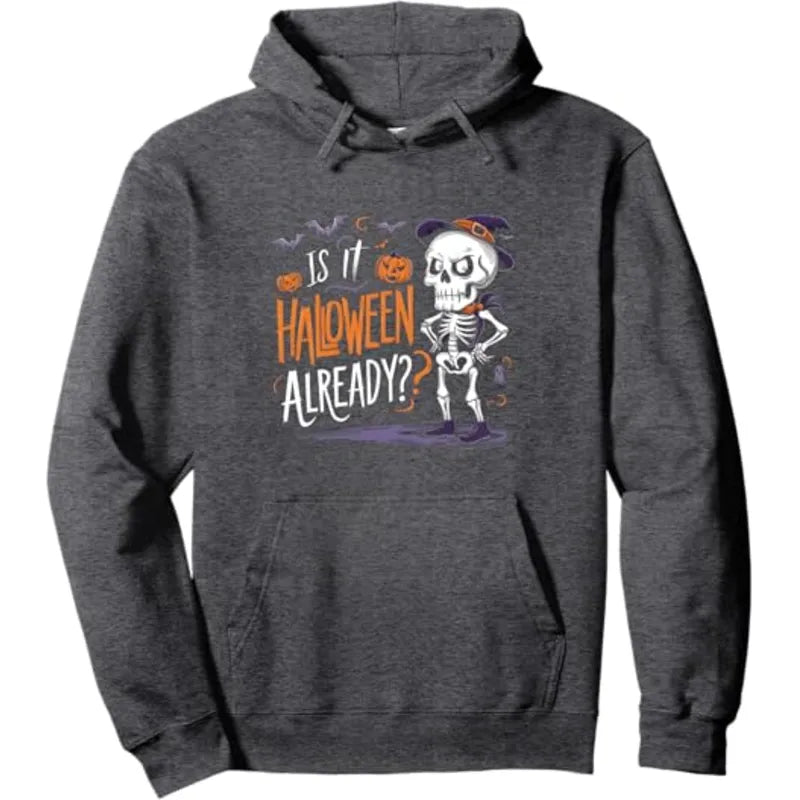 Is It Halloween Already Funny Spooky Skeleton Ghost Pullover Hoodie